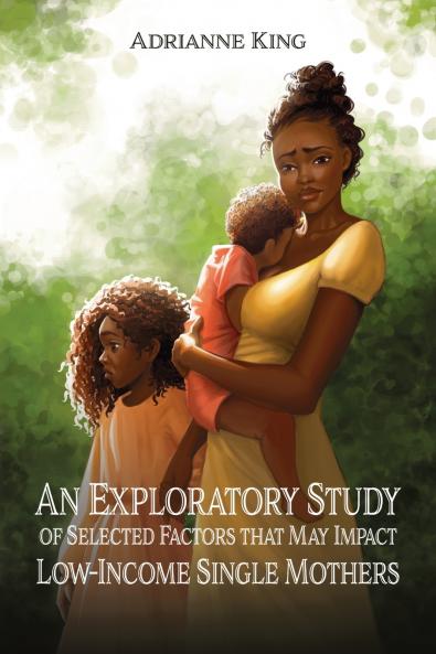 An Exploratory Study of Selected Factors that May Impact Low-Income Single Mothers