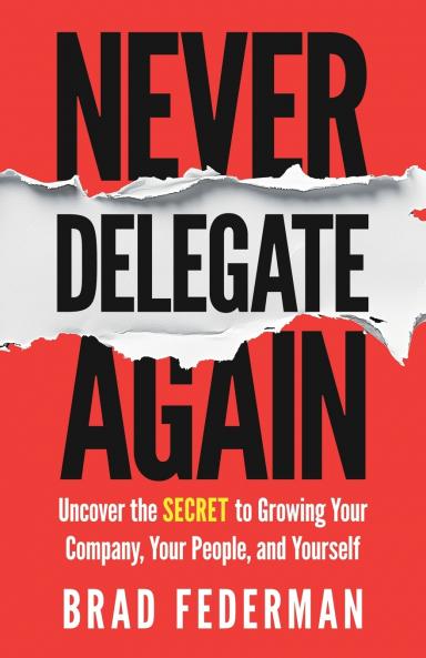 Never Delegate Again