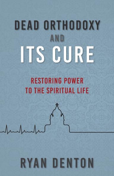 Dead Orthodoxy and Its Cure