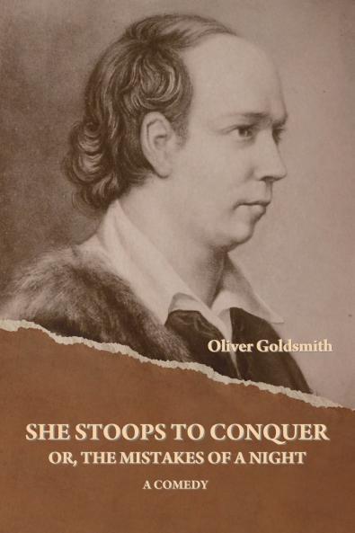 She Stoops to Conquer; Or The Mistakes of a Night