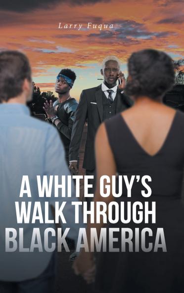 A WHITE GUY'S WALK THROUGH BLACK AMERICA
