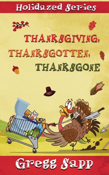 Thanksgiving Thanksgotten Thanksgone
