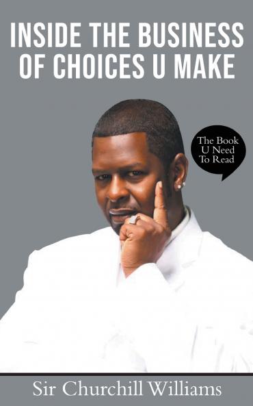INSIDE THE BUSINESS OF CHOICES U MAKE