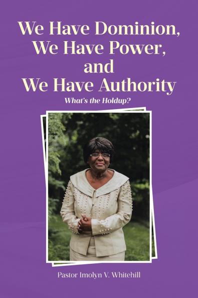 We Have Dominion We Have Power and We Have Authority