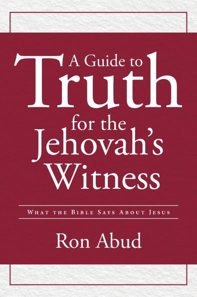 A Guide to Truth for the Jehovah's Witness