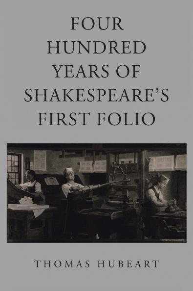 Four Hundred Years of Shakespeare's First Folio