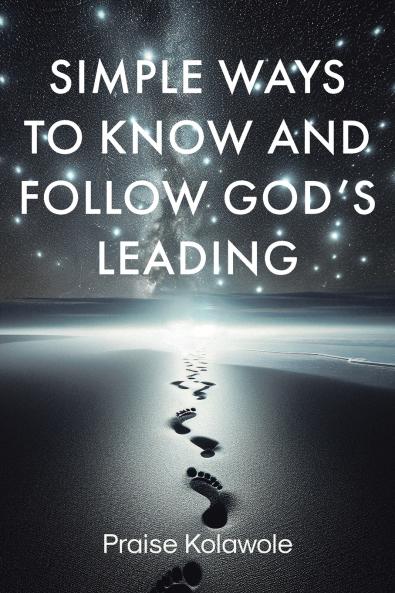 Simple Ways to Know and Follow God's Leading
