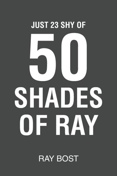 Just 23 Shy of 50 Shades of Ray