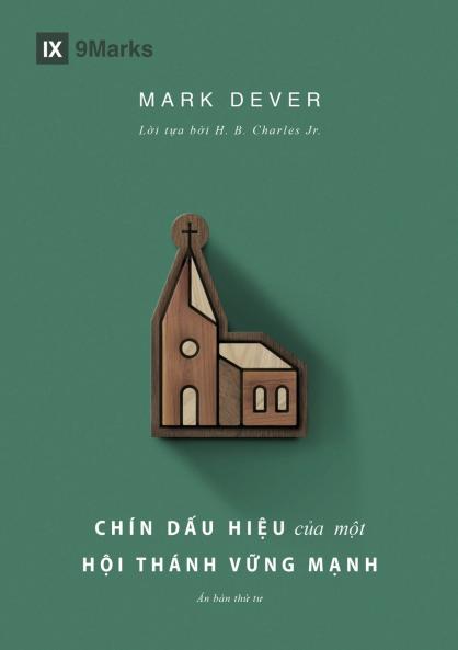 Nine Marks of a Healthy Church (4th Edition) / Chín d?u hi?u c?a m?t H?i thánh v?ng m?nh