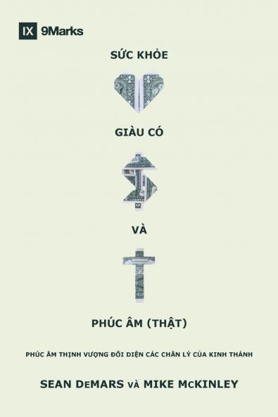 Health Wealth and the (Real) Gospel / Sức khoẻ giàu có và Phúc Âm (thật)