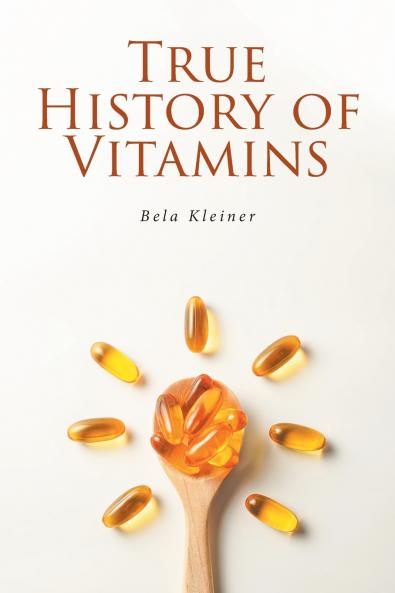 TRUE HISTORY OF VITAMINS