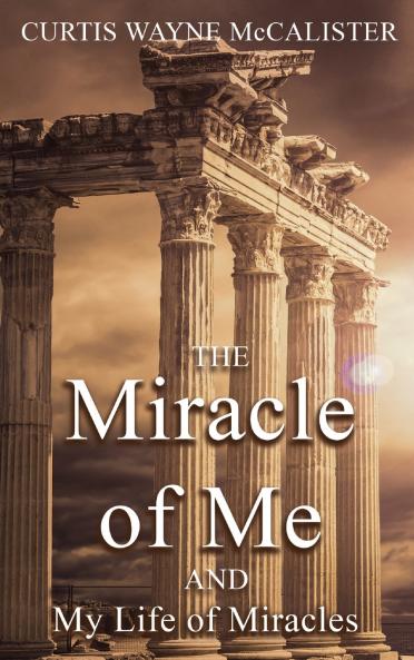 The Miracle of Me and My Life of Miracles
