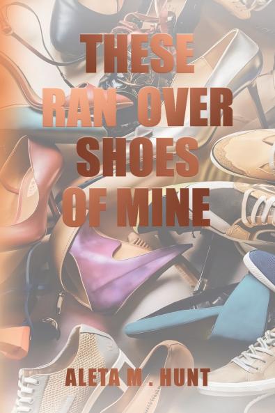 THESE RAN OVER SHOES OF MINE
