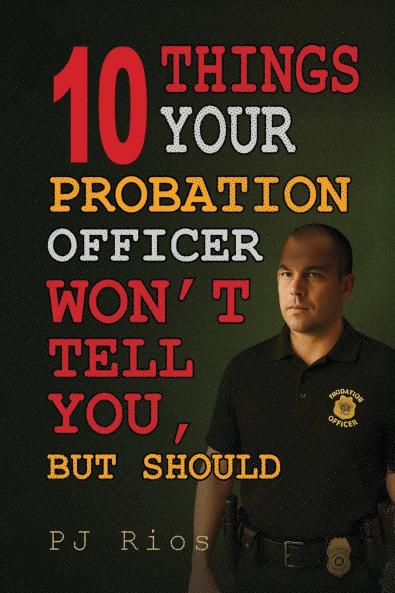 10 Things Your Probation Officer Won't Tell You But Should