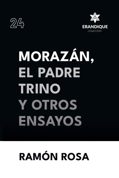 Morazán el Padre Trino y otros Ensayos