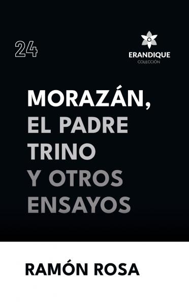 Morazán el Padre Trino y otros Ensayos