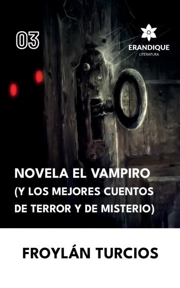 Novela El Vampiro (Y los Mejores cuentos de terror y misterio)
