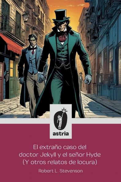 El extraño caso del doctor Jekyll y el señor Hyde (Y otros relatos de locura)