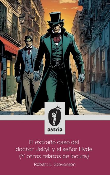 El extraño caso del doctor Jekyll y el señor Hyde (Y otros relatos de locura)