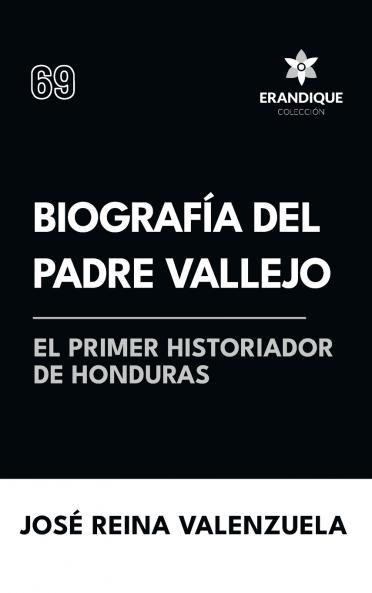 Biografía del padre Vallejo el primer historiador de Honduras