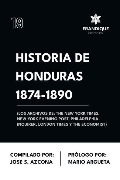 Historia de Honduras 1874-1890 (Los Archivos de