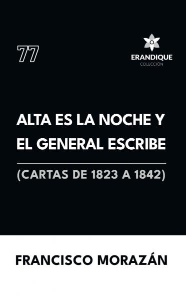 Alta es la noche y el General escribe (Cartas de 1823 a 1842)