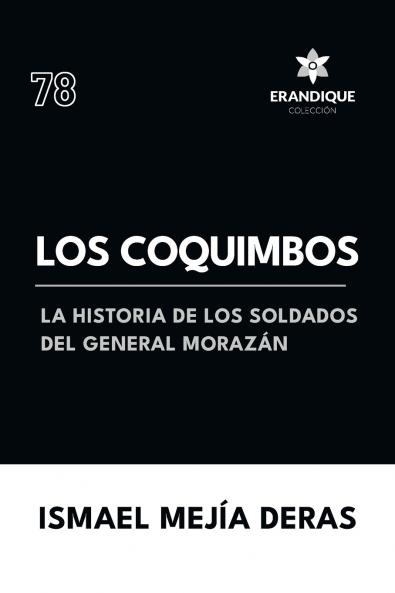 Los Coquimbos (La historia de los soldados del General Morazán)