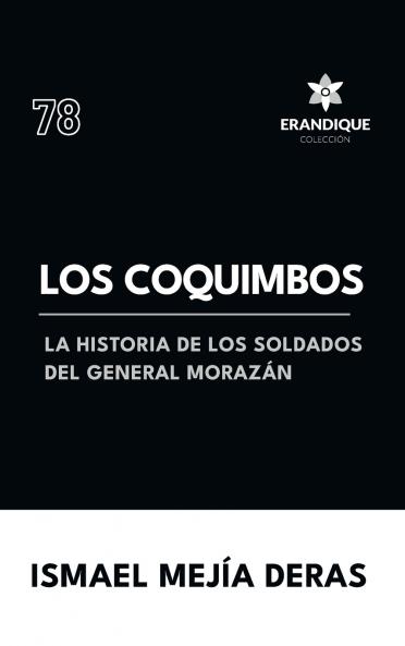 Los Coquimbos (La historia de los soldados del General Morazán)