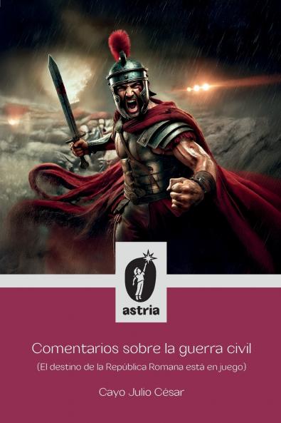 Comentarios sobre la guerra civil (El destino de la República Romana está en juego)