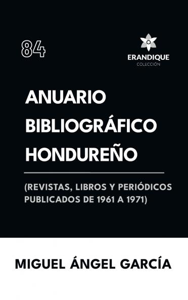 Anuario Bibliográfico Hondureño (Revistas libros y periódicos publicados de 1961-1967)
