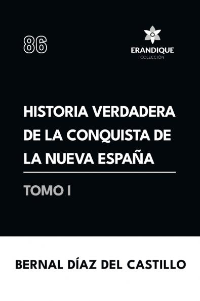 Historia verdadera de la conquista de la Nueva España (Tomo I)