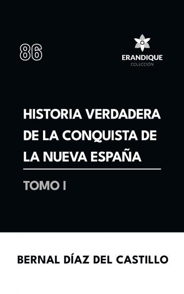 Historia verdadera de la conquista de la Nueva España (Tomo I)