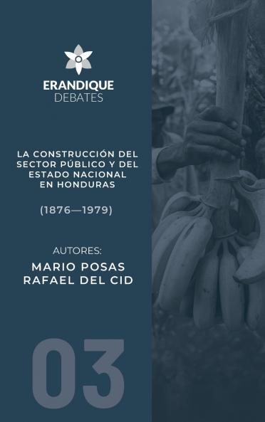 La construcción del sector público y del estado nacional en Honduras (1876-1979)