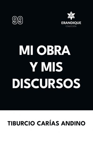 Mi obra y mis discursos