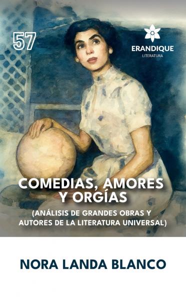 Comedias amores y orgías (Análisis de grandes obras y autores de la literatura universal)