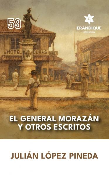 El General Morazán y otros escritos