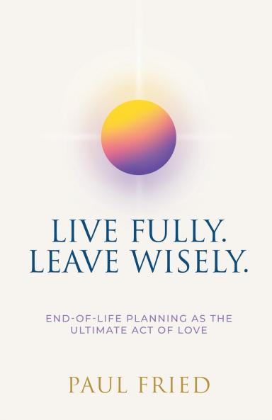 Live Fully. Leave Wisely.