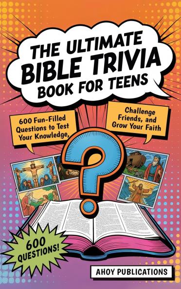 The Ultimate Bible Trivia Book for Teens