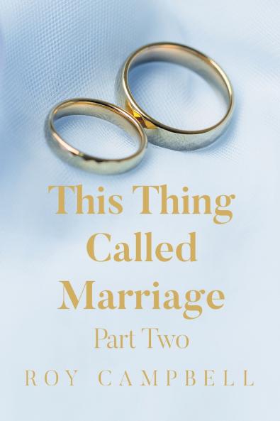 This Thing Called Marriage Part Two