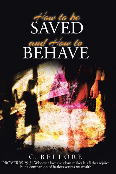 How to be Saved and How to Behave