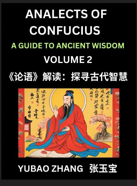 Analects of Confucius (Part 2)- A Guide to Ancient Wisdom Learn Chinese Language and Culture with Quotes and Sayings from Lunyu Confucianism Lessons of Life Propagated by China's Master Confucius and His Disciples