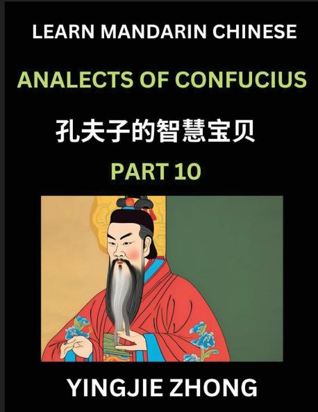 Analects Of Confucius (Part 10)- Discover Ancient Chinese History And Culture Self-Learn Reading Mandarin Chinese With Confucian Short Stories For Kids Teen Young Adults Beginners Intermediate Advanced Level Students Lunyu Simplified Characters