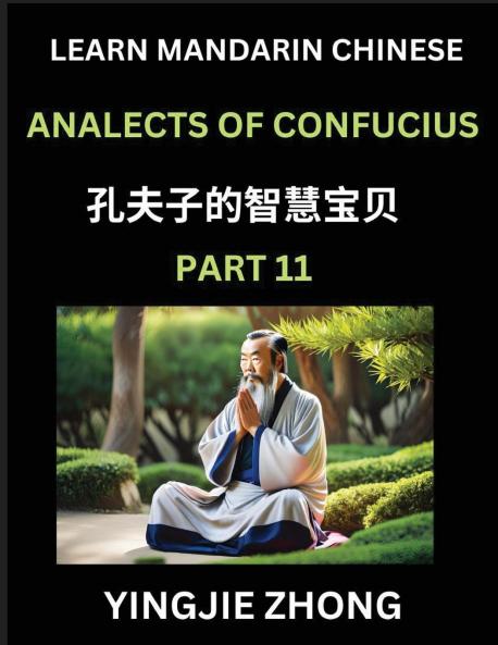 Analects Of Confucius (Part 11)- Discover Ancient Chinese History And Culture Self-Learn Reading Mandarin Chinese With Confucian Short Stories For Kids Teen Young Adults Beginners Intermediate Advanced Level Students Lunyu Simplified Characters