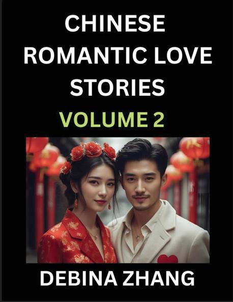 Chinese Romantic Love Stories (Volume 2)- Learn Chinese Culture of Fantasy  Love Romance and Sex English Edition
