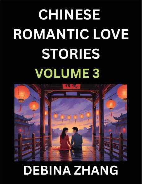 Chinese Romantic Love Stories (Volume 3)- Learn Chinese Culture of Fantasy  Love Romance and Sex English Edition