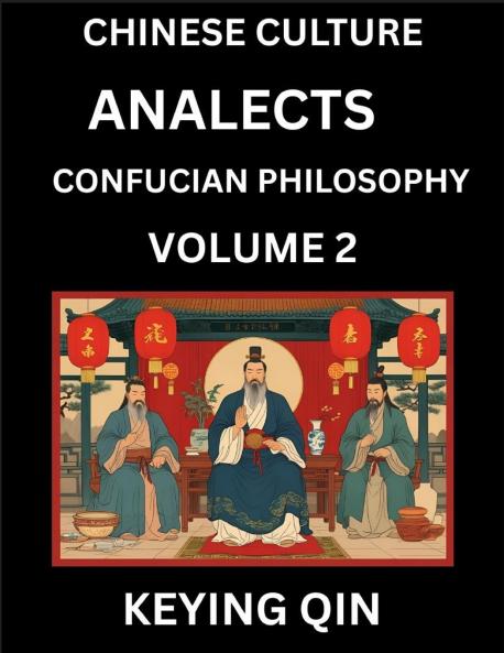Chinese Culture and Confucian Philosophy (Volume 2)- Learn Mandarin Chinese with Analects Of Confucius Lessons Vocabulary Words Stories Phrases Lunyu Pinyin English Suitable for Kids Young and Adults HSK All Levels