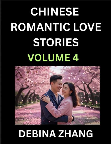Chinese Romantic Love Stories (Volume 4)- Learn Chinese Culture of Fantasy  Love Romance and Sex English Edition