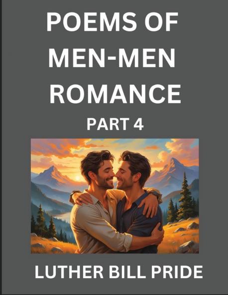 Men-Men Romance Poetry (Part 4)- Poems of MM Relationship Understanding Feelings of LGBTQ+ Love Longing Intimacy Desire and Sex Through Verse Whispers of the Heart