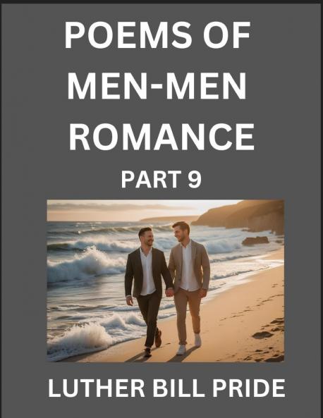 Men-Men Romance Poetry (Part 9)- Poems of MM Dating Relationship Understanding Feelings of LGBTQ+ Love Longing Intimacy Desire and Sex Through Verse Whispers of the Heart