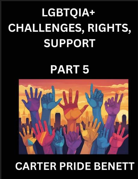 LGBTQIA+ Romance Love (Volume 5)- The Unseen Struggles Pride and Triumphs of the LGBTQ Community Navigating Identity Challenges Rights Support and Justice for Beyond the Binary Queer and Rainbow in a Divided World